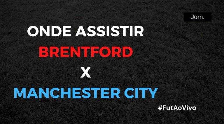 Brentford x Manchester City ao vivo onde assistir, acompanhar e ouvir