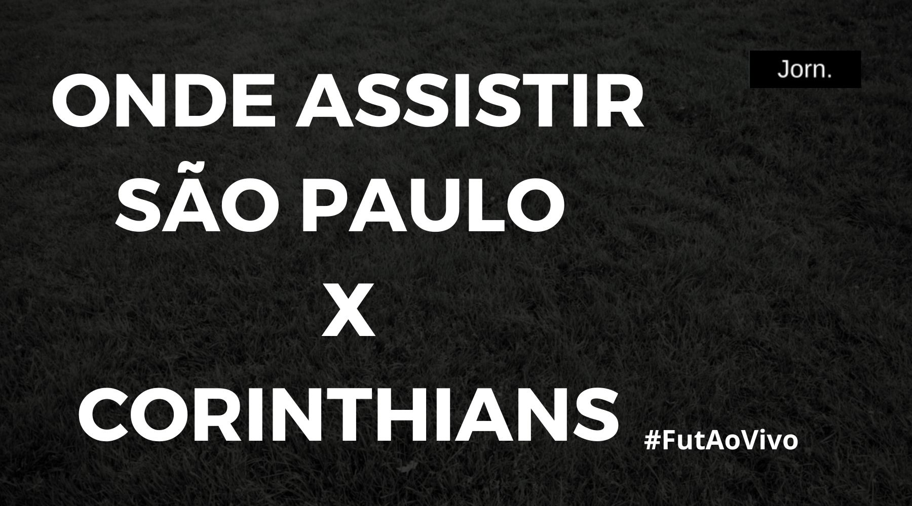 Onde assistir ao jogo entre São Paulo e Corinthians ao vivo