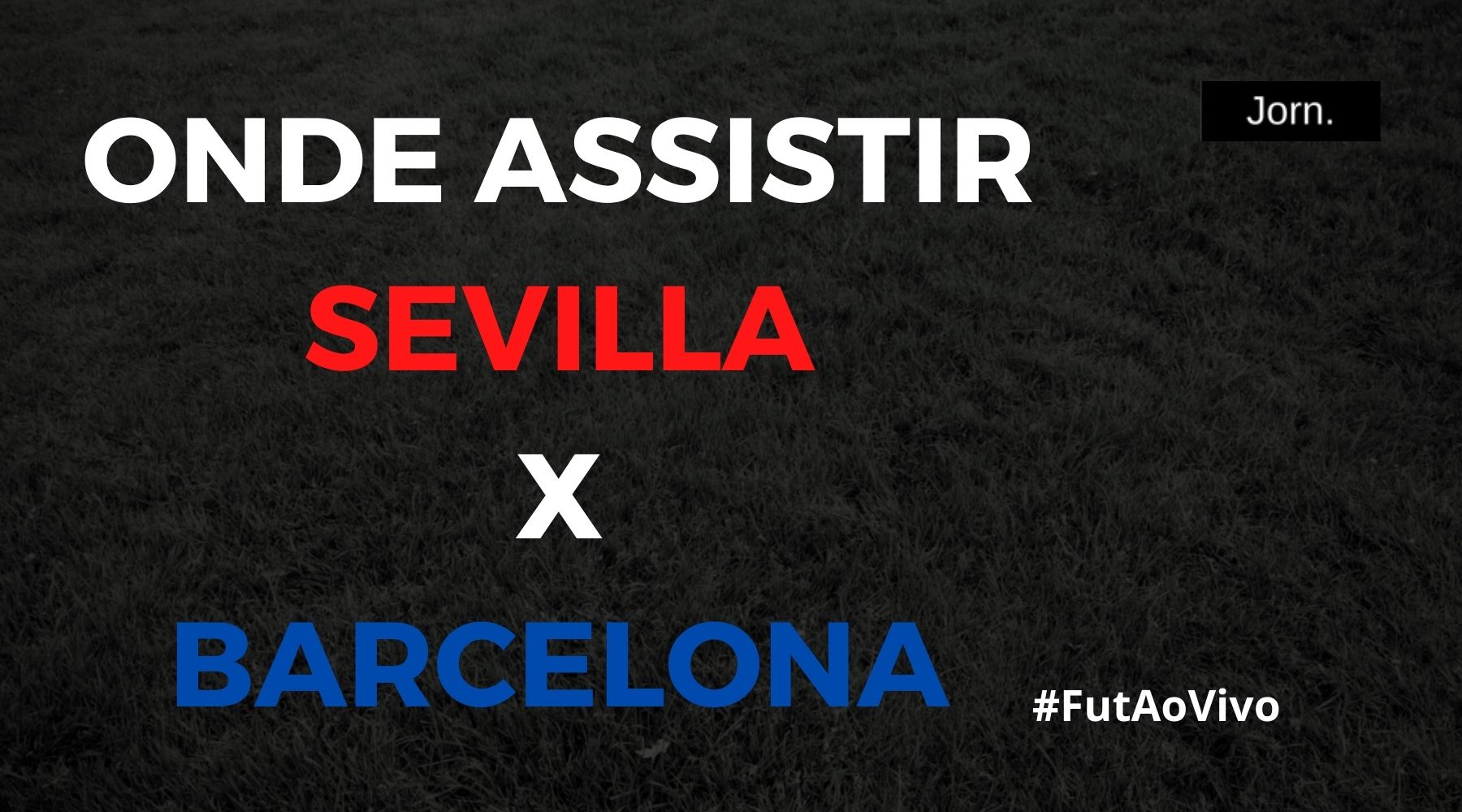Sevilla x Barcelona ao vivo: onde assistir, acompanhar e ouvir