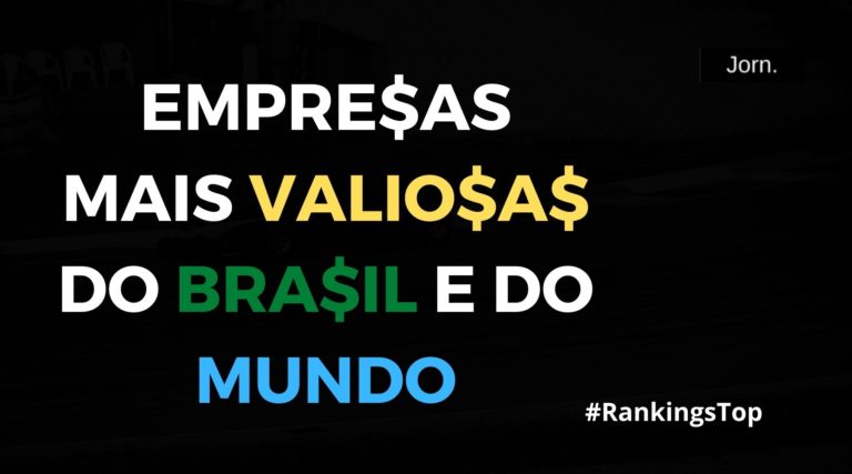 Empresas mais valiosas do Brasil e do mundo
