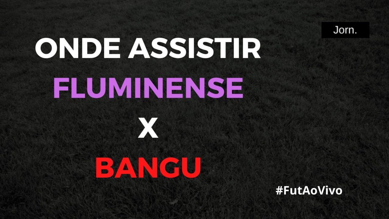 Onde assistir ao jogo entre Fluminense e Bangu ao vivo