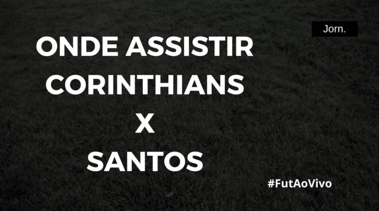 Onde assistir ao jogo entre Corinthians e Santos ao vivo