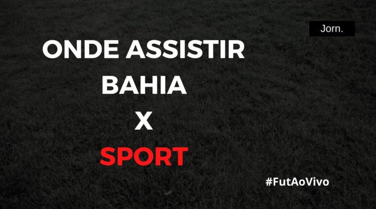 Onde assistir ao jogo entre Bahia e Sport ao vivo