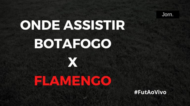 Onde assistir ao jogo entre Botafogo e Flamengo ao vivo