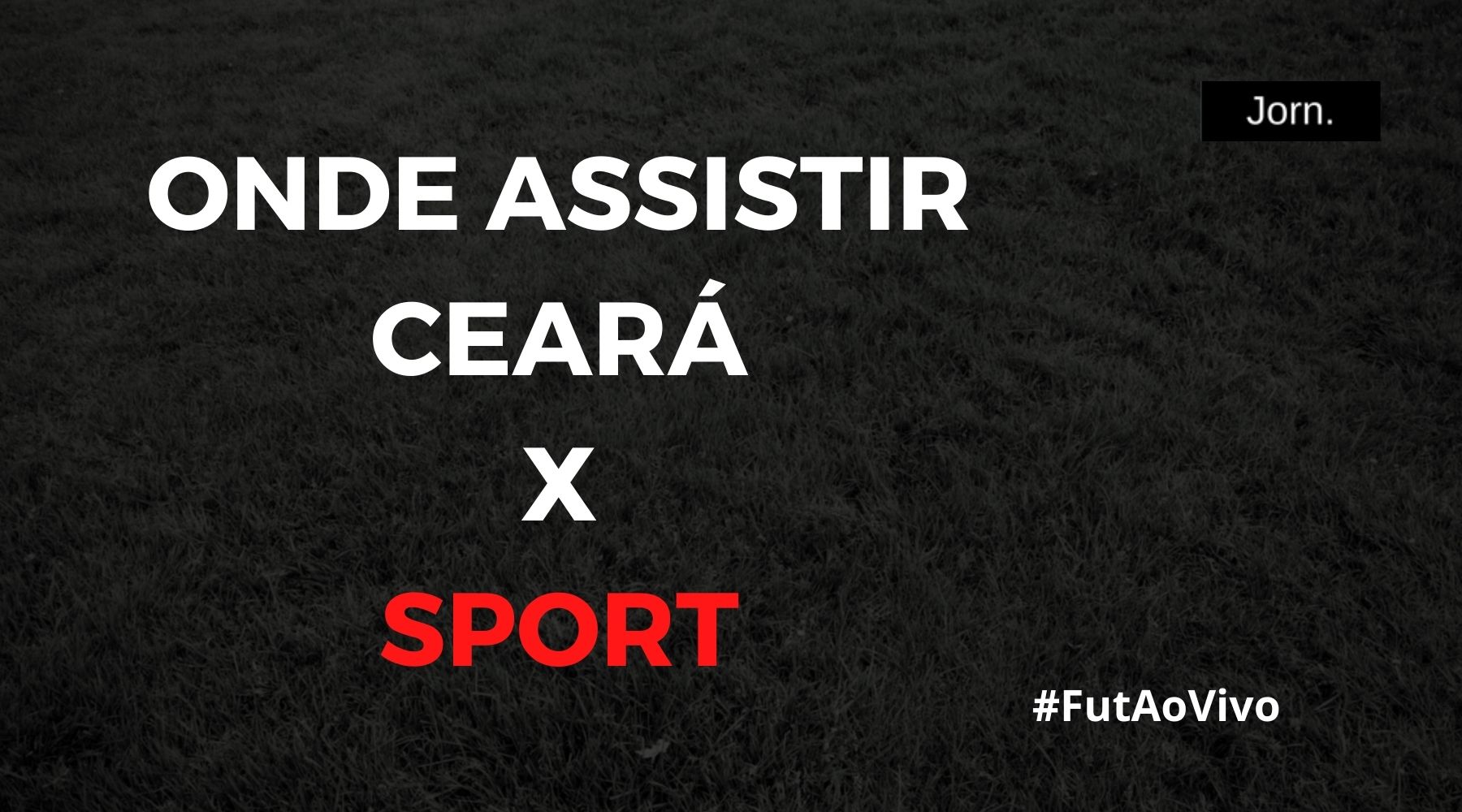 Onde assistir ao jogo entre Ceará e Sport ao vivo