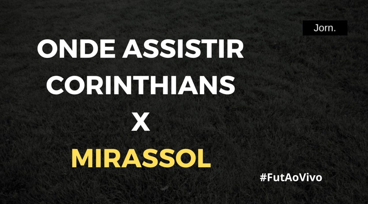 Onde assistir ao jogo entre Corinthians e Mirassol ao vivo