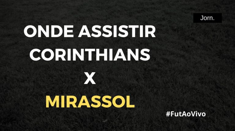 Onde assistir ao jogo entre Corinthians e Mirassol ao vivo