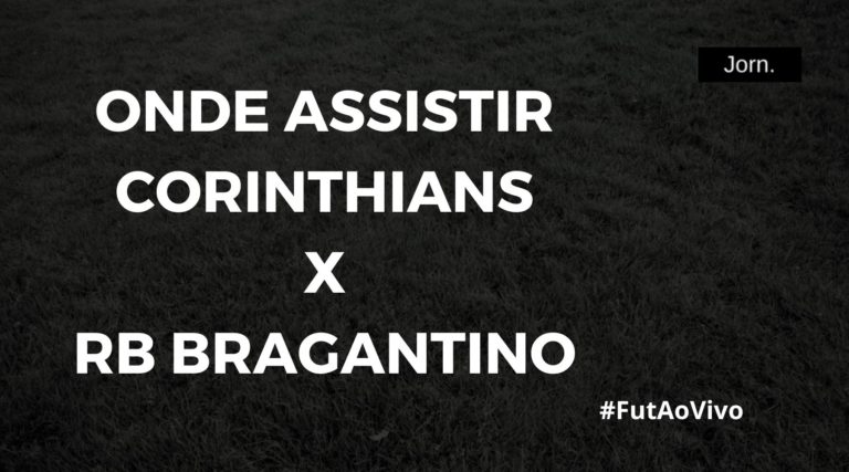 Onde assistir ao jogo entre Corinthians e RB Bragantino ao vivo