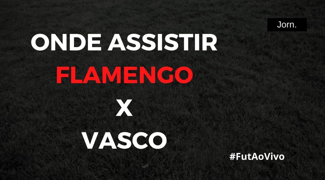 Onde assistir ao jogo entre Flamengo e Vasco ao vivo