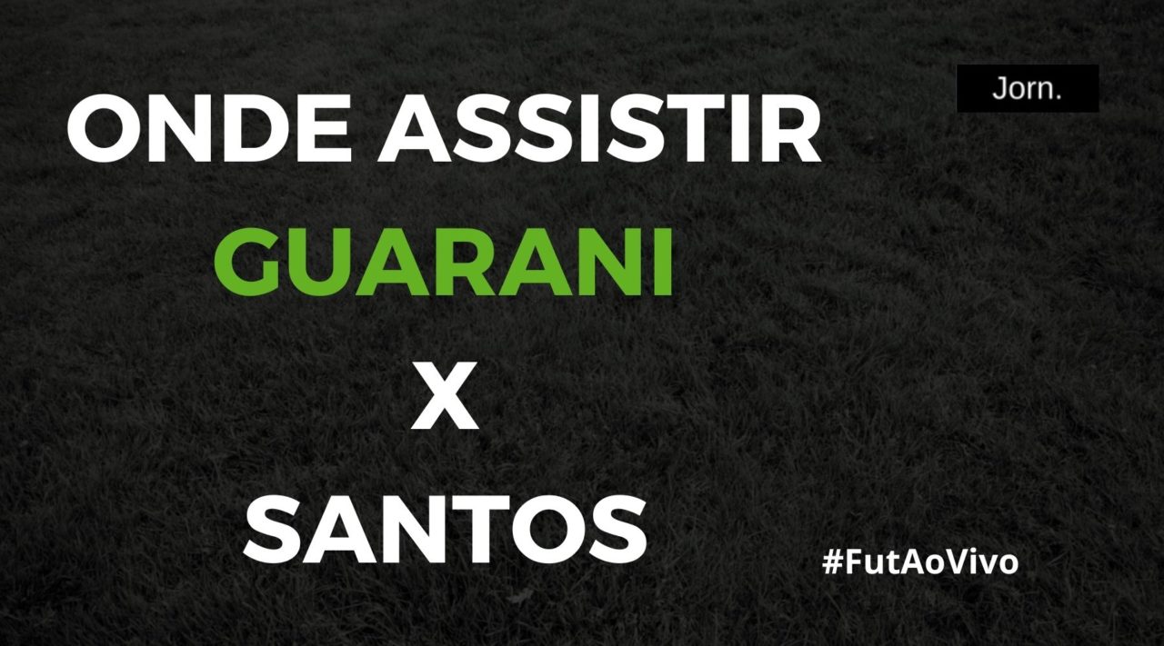Onde assistir ao jogo entre Guarani e Santos ao vivo