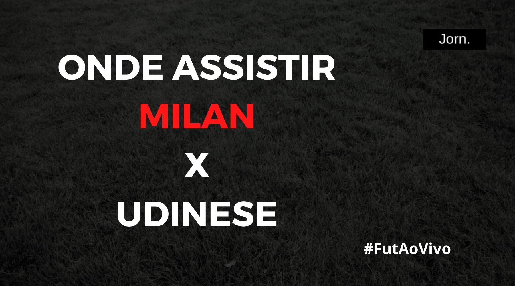 Onde assistir ao jogo entre Milan e Udinese ao vivo