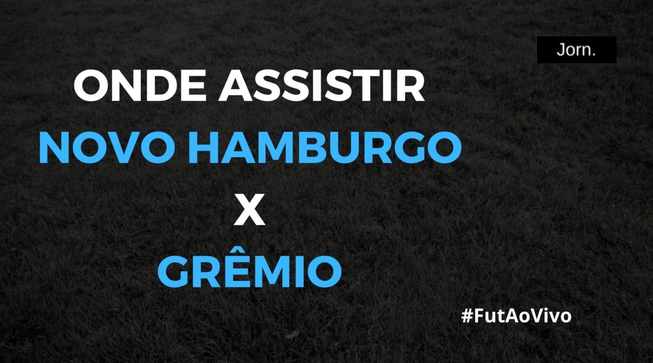 Onde assistir ao jogo entre Novo Hamburgo e Grêmio ao vivo
