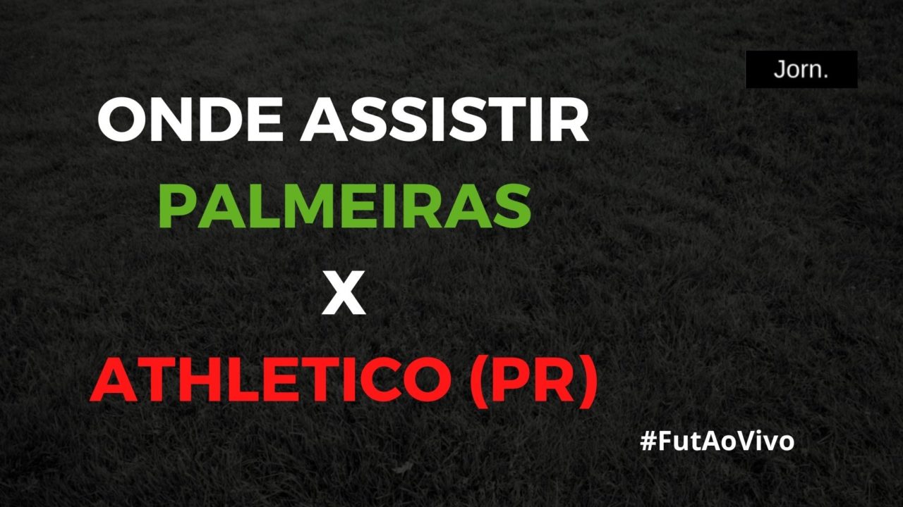 Onde assistir ao jogo entre Palmeiras e Athletico (PR) ao vivo