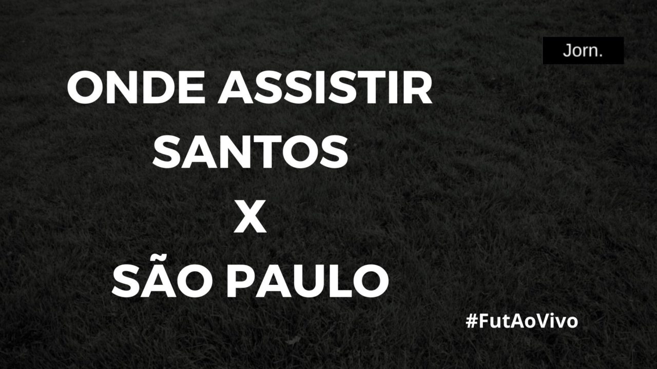 Onde assistir ao jogo entre Santos e São Paulo ao vivo