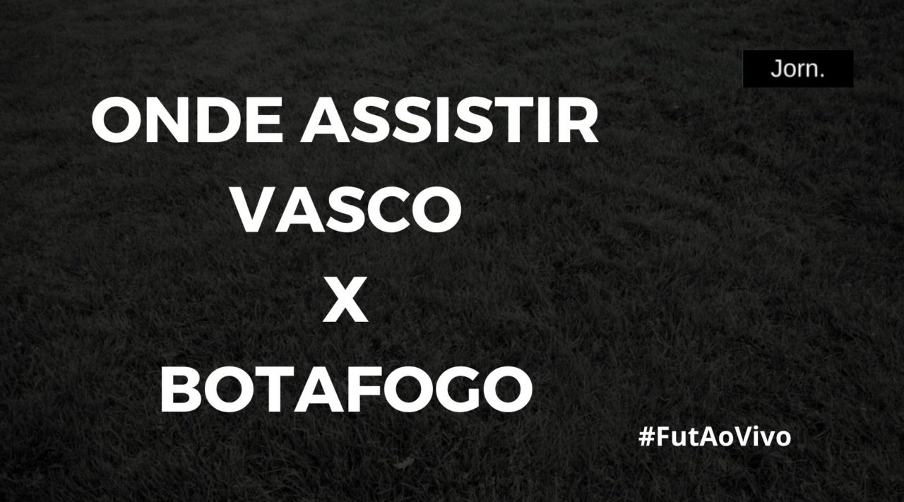 Onde assistir ao jogo entre Vasco e Botafogo ao vivo