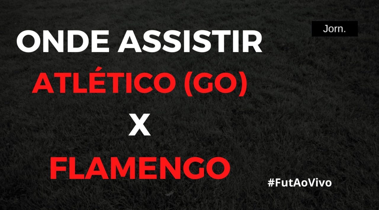 Onde assistir ao jogo entre Atlético (GO) e Flamengo ao vivo