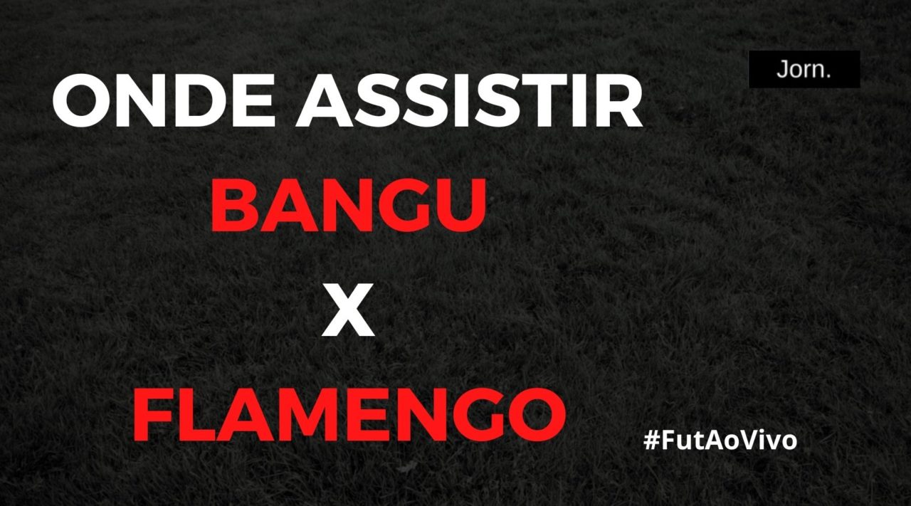 Onde assistir ao jogo entre Bangu e Flamengo ao vivo