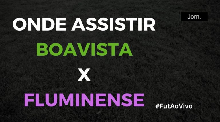 Onde assistir ao jogo entre Boavista e Fluminense ao vivo