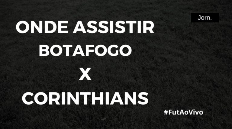 Onde assistir ao jogo entre Botafogo e Corinthians ao vivo