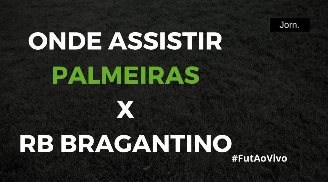 Onde assistir ao jogo entre Palmeiras e RB Bragantino ao vivo