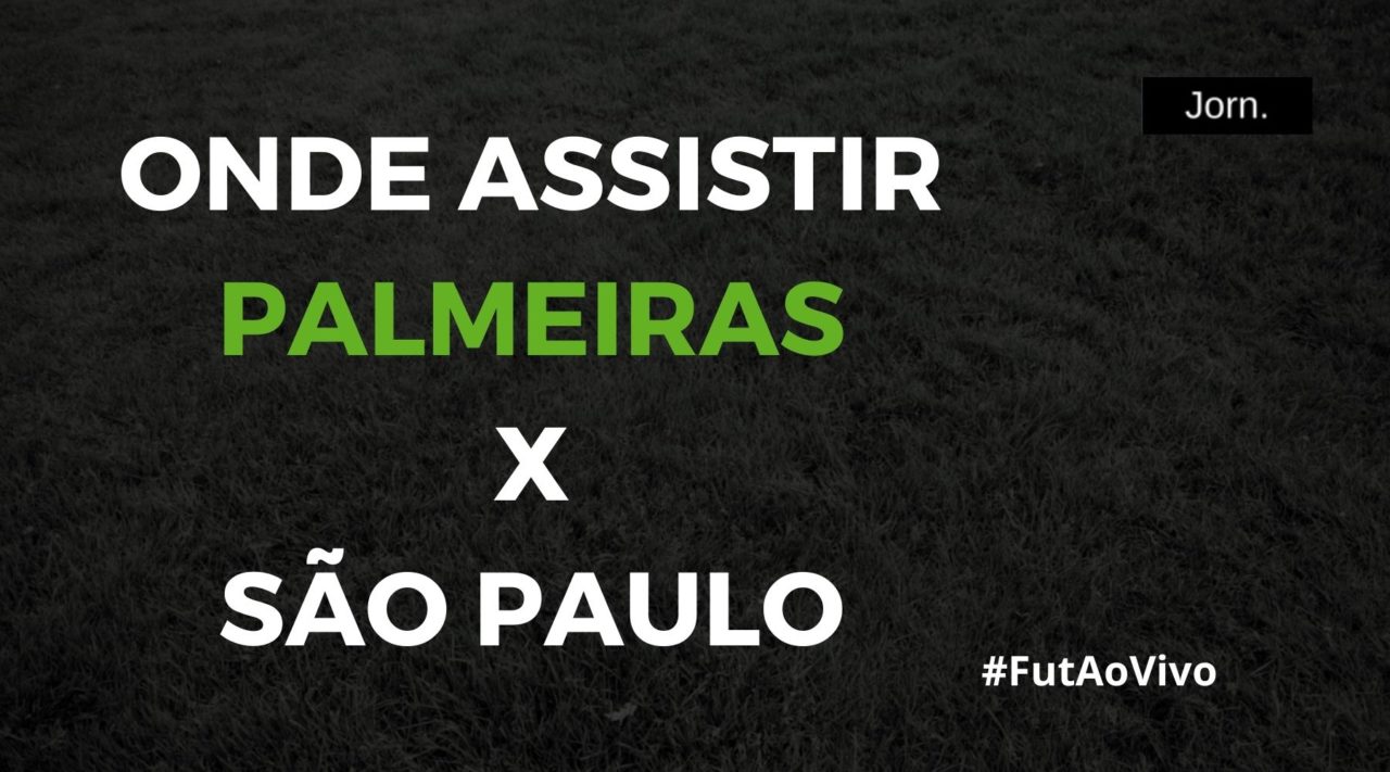 Onde assistir ao jogo entre Palmeiras x São Paulo ao vivo