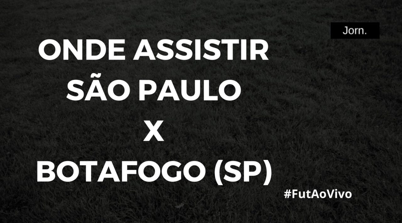 Onde assistir ao jogo entre São Paulo e Botafogo (SP) ao vivo
