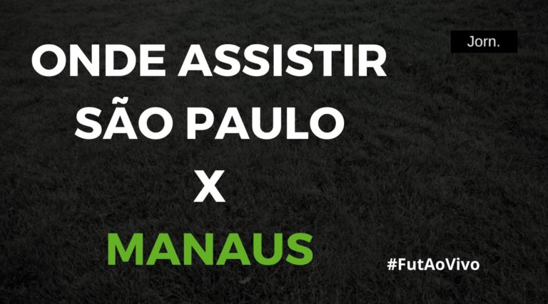 Onde assistir ao jogo entre São Paulo e Manaus ao vivo