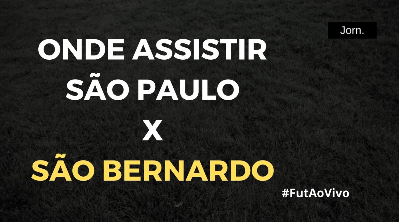 Onde assistir ao jogo entre São Paulo e São Bernardo ao vivo
