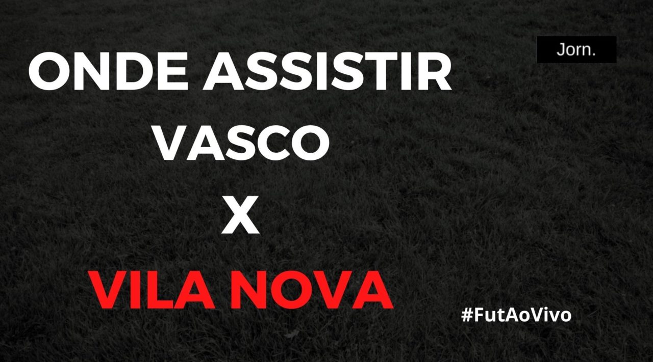 Onde assistir ao jogo entre Vasco e Vila Nova ao vivo