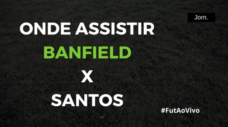 Onde assistir ao jogo entre Banfield e Santos ao vivo