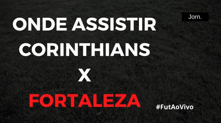 Onde assistir ao jogo entre Corinthians e Fortaleza ao vivo