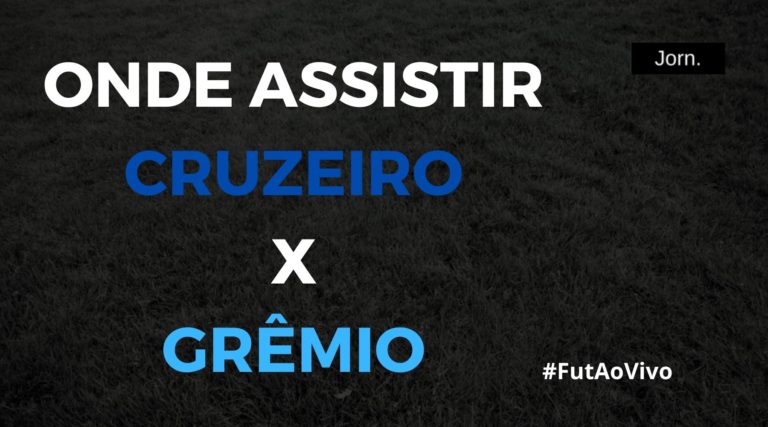 Onde assistir ao jogo entre Cruzeiro x Grêmio ao vivo