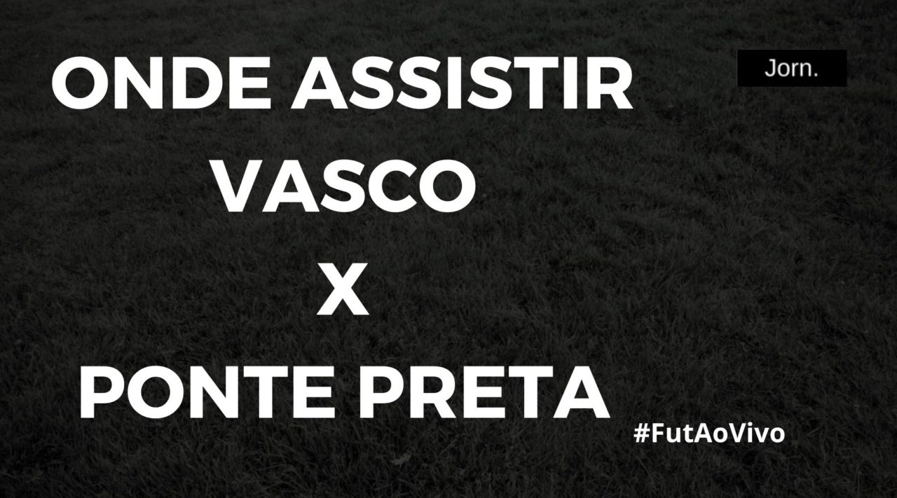 Onde assistir ao jogo entre Vasco x Ponte Preta ao vivo