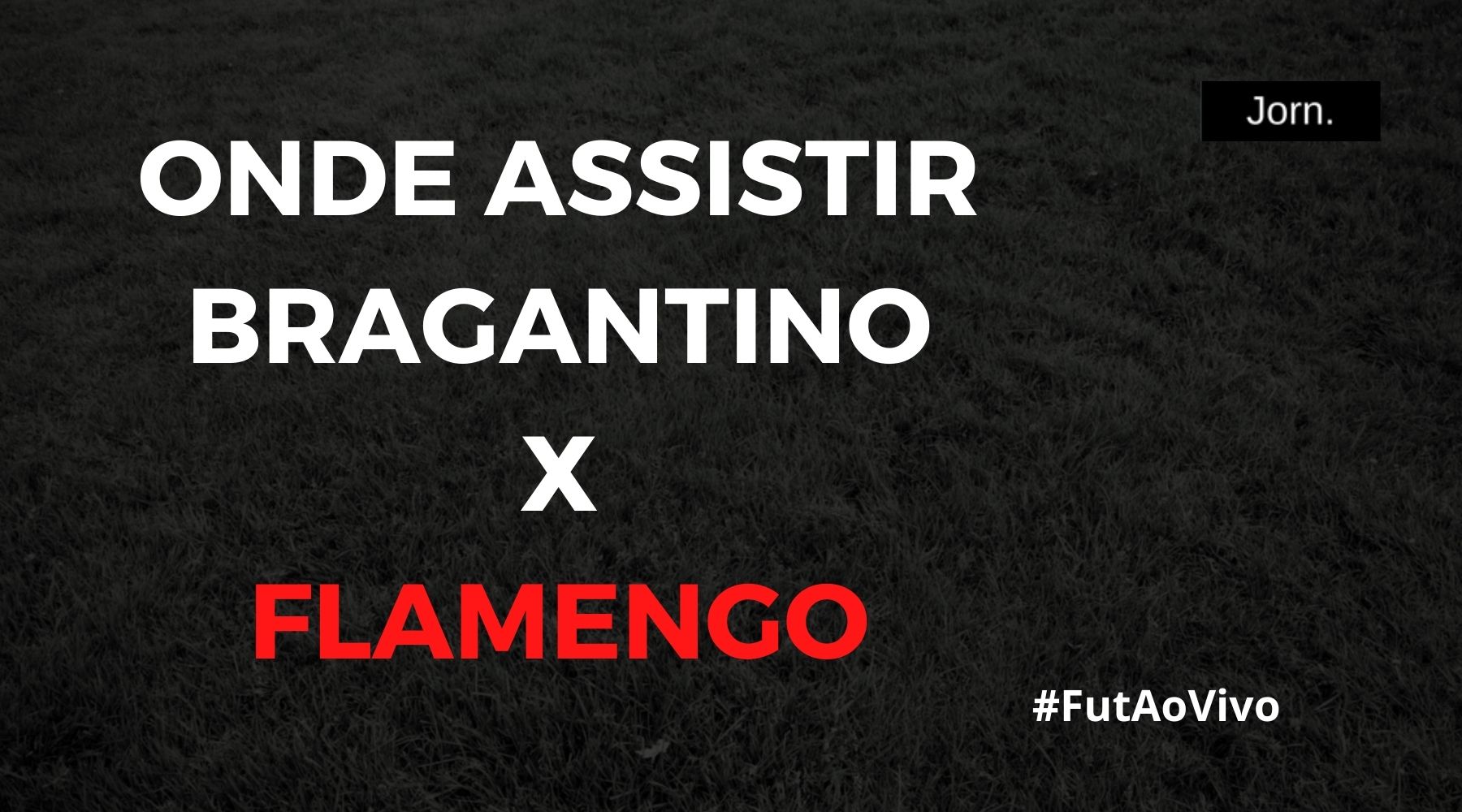 Onde assistir ao jogo entre Bragantino e Flamengo ao vivo