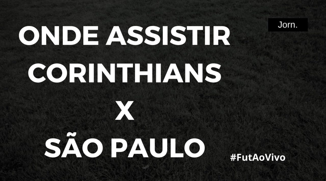 Onde assistir ao jogo entre Corinthians e São Paulo ao vivo