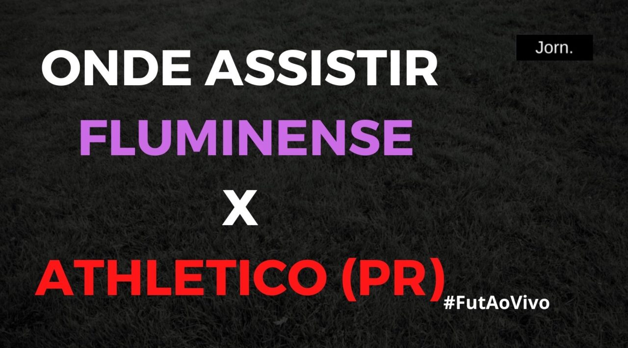 Onde assistir ao jogo entre Fluminense e Athletico (PR) ao vivo