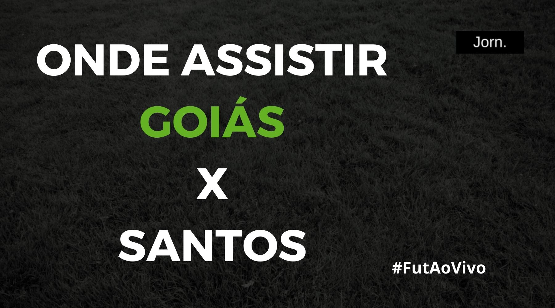 Onde assistir ao jogo entre Goiás e Santos ao vivo