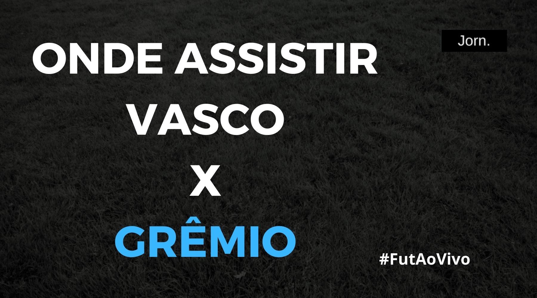 Onde assistir ao jogo entre Vasco x Grêmio ao vivo