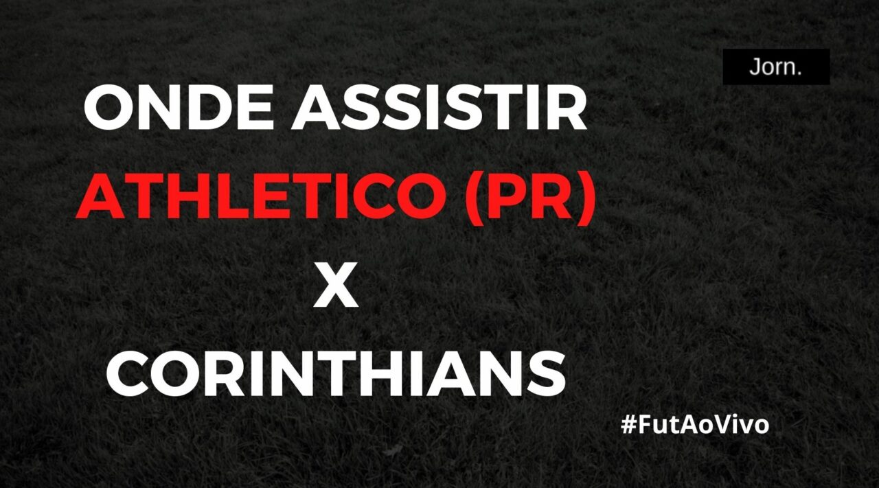 Onde assistir ao jogo entre Athletico (PR) e Corinthians ao vivo
