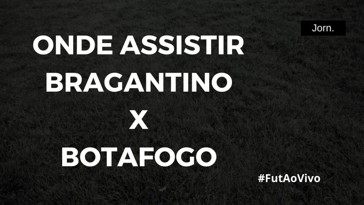Onde assistir ao jogo entre Bragantino x Botafogo ao vivo