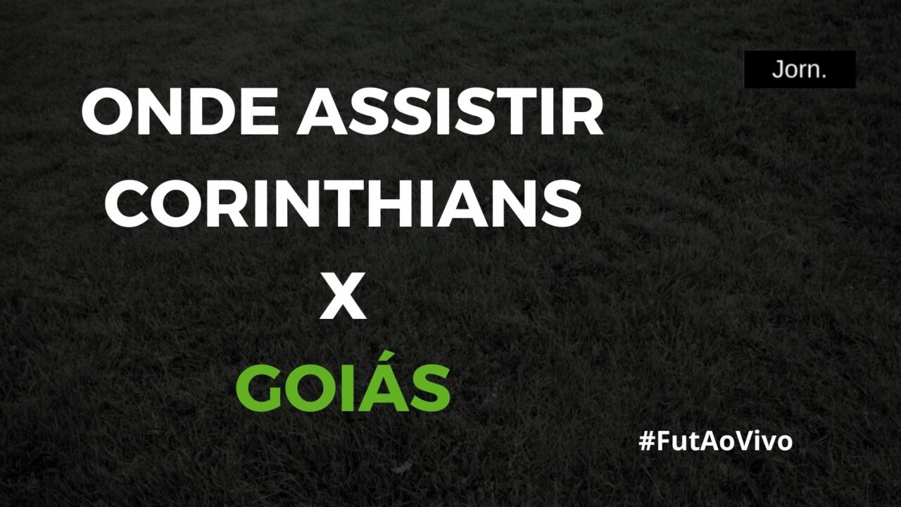 Onde assistir ao jogo entre Corinthians e Goiás ao vivo