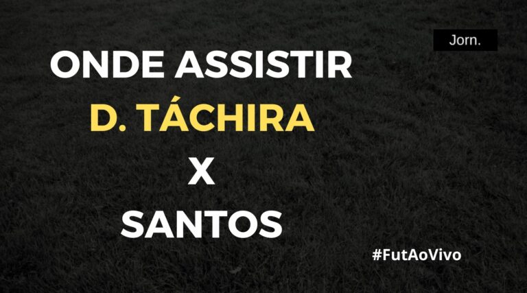 Onde assistir ao jogo entre Deportivo Táchira x Santos ao vivo