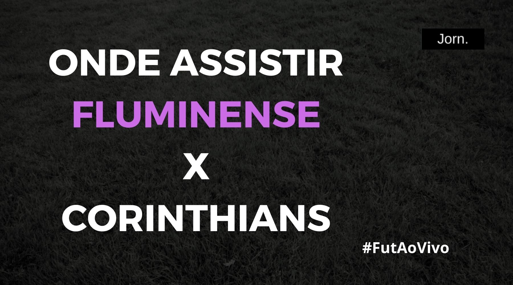 Onde assistir ao jogo entre Fluminense e Corinthians ao vivo