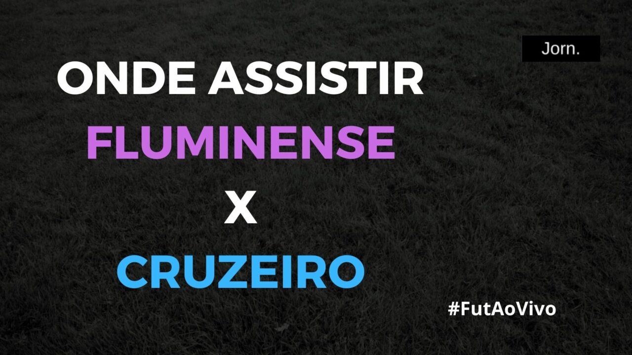 Onde assistir ao jogo entre Fluminense e Cruzeiro ao vivo