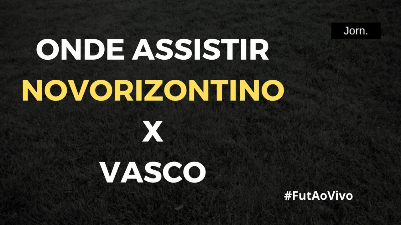 Onde assistir ao jogo entre Novorizontino e Vasco ao vivo
