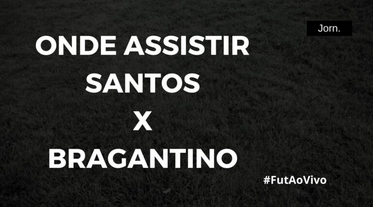 Onde assistir ao jogo entre Santos e RB Bragantino ao vivo