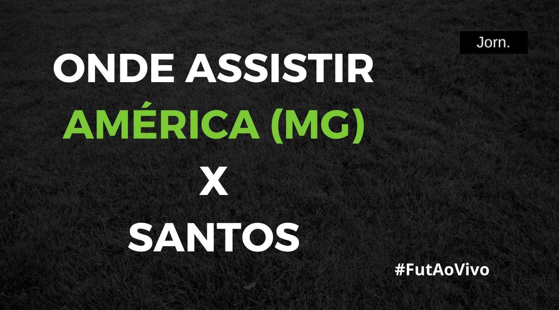 Onde assistir ao jogo entre América (MG) x Santos ao vivo
