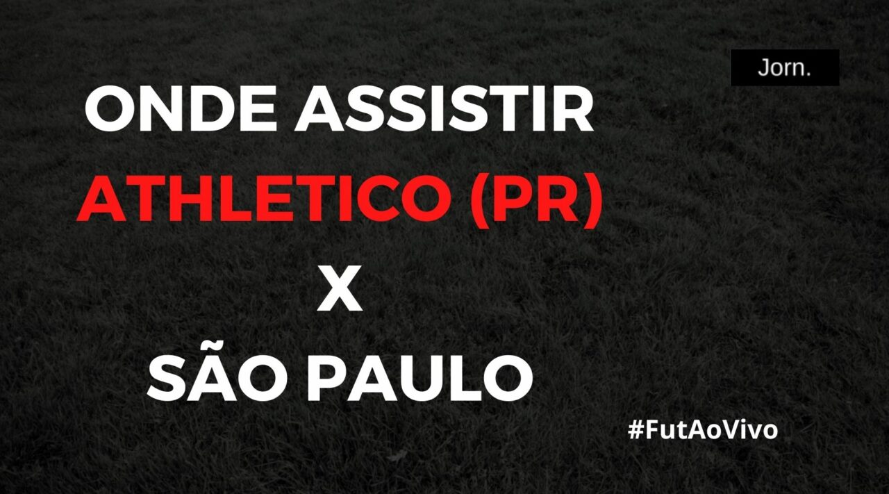 Onde assistir ao jogo entre Athletico (PR) x São Paulo ao vivo