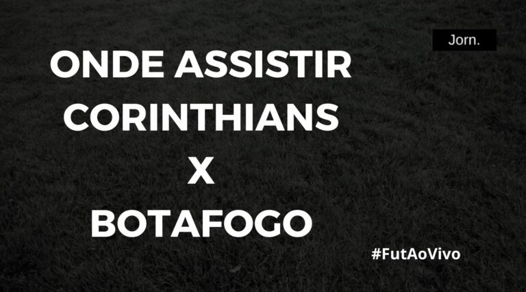 Onde assistir ao jogo entre Corinthians e Botafogo ao vivo