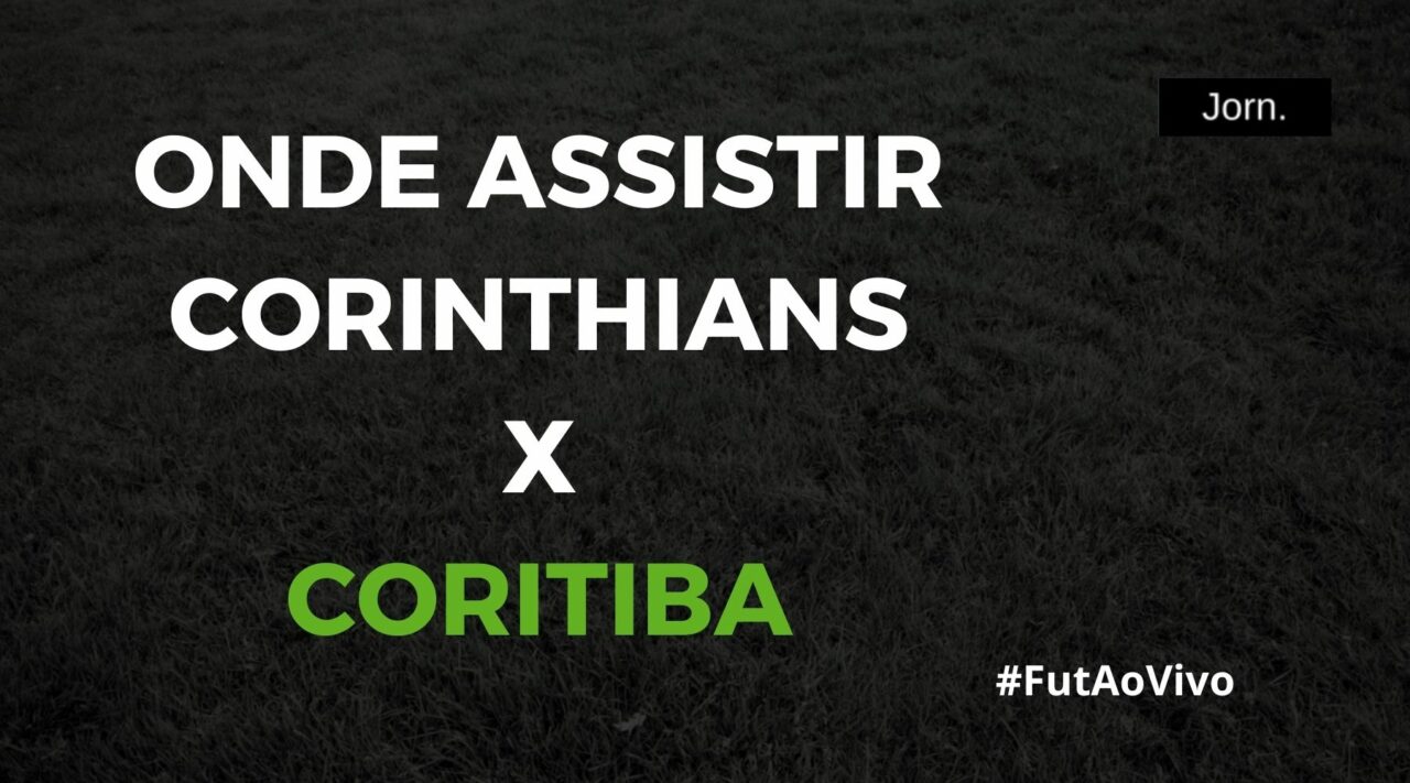 Onde assistir ao jogo entre Corinthians e Coritiba ao vivo